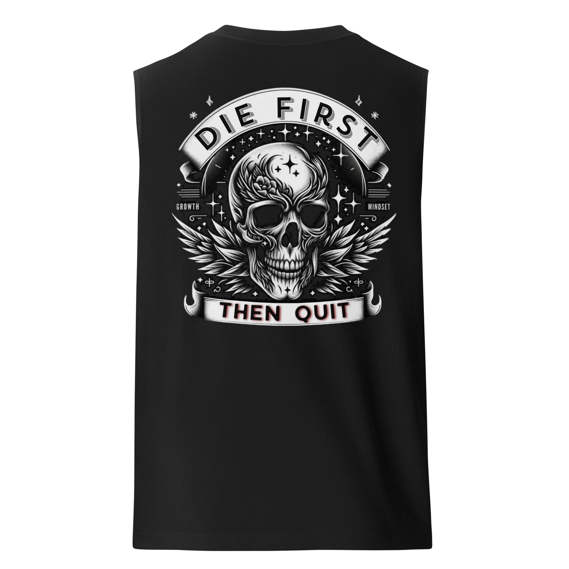 Die First, Then Quit Muscle Shirt - Premium Muscle Shirt - Discipline Directive Co.