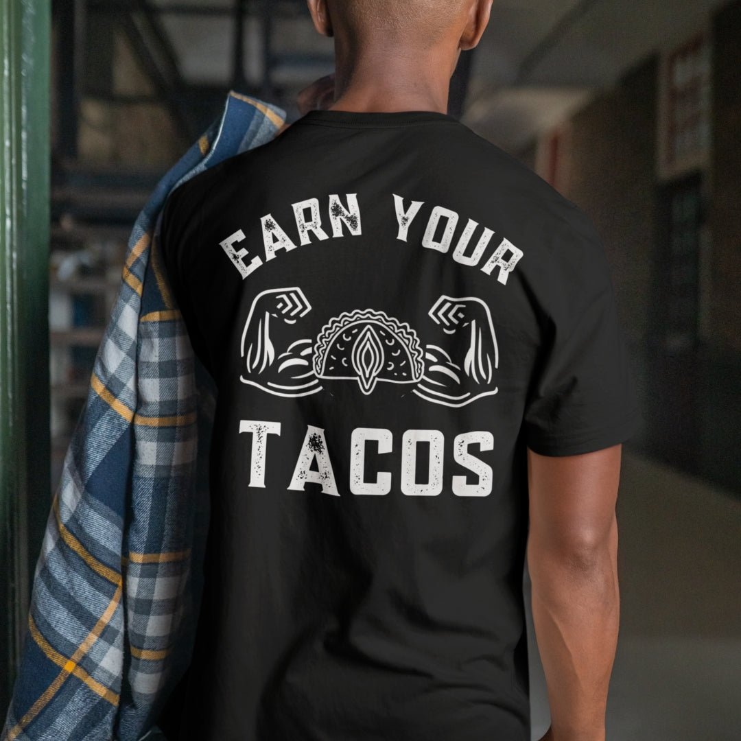 Earn Your Tacos Tee - Discipline Directive Co.